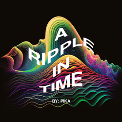 A Ripple In Time By Pika collection image