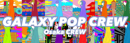 GALAXY POP CREW  GIFT #Osaka