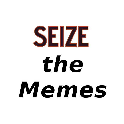 Seize The Memes