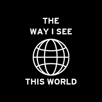 The Way I See This World