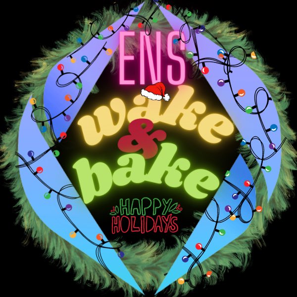 ENS Wake n Bake Show Holiday Edition 2022 