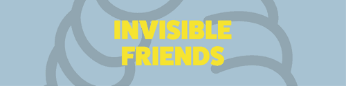 Invisible Friends