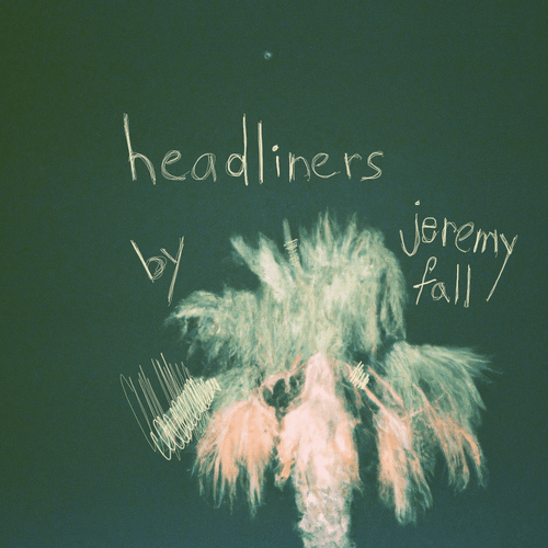 headliners by jeremy fall