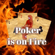 Poker Is On Fire