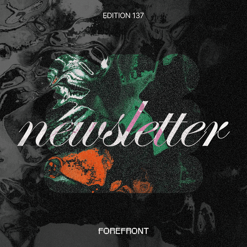 Forefront Newsletter: Ed. 137