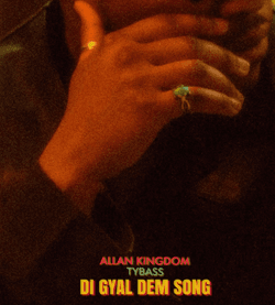 Allan Kingdom - DI GYAL DEM SONG w/ TYBASS (prod. DJ Mutaal) collection image