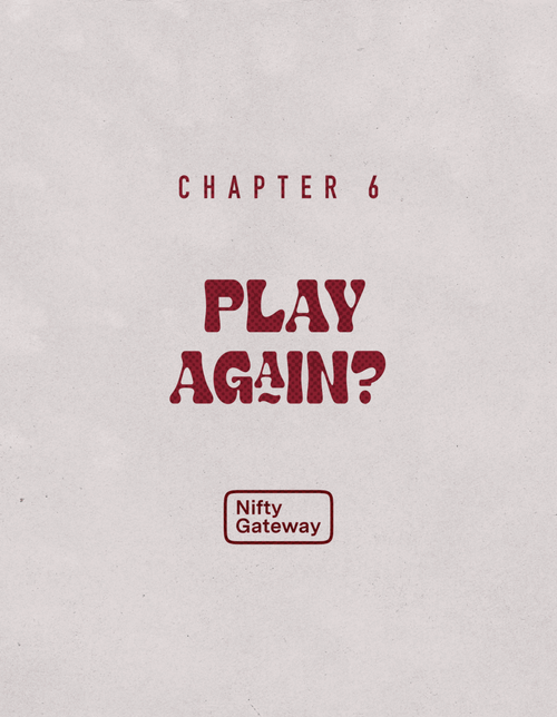 Chapter 6: Play Again?