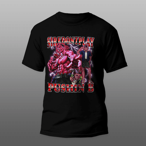 SireDontPlay PUSHIN B T-Shirt