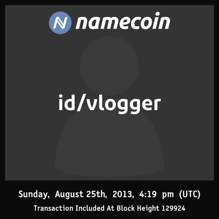 id/vlogger | 2013-08 | Namecoin Identity (id/ asset) |