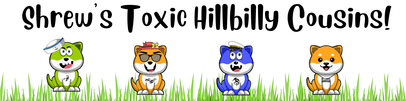 Shrews Toxic Hillbilly Cousins