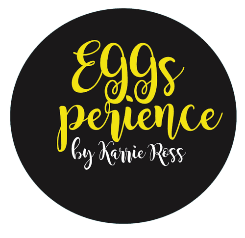 EGGsperience by Karrie Ross