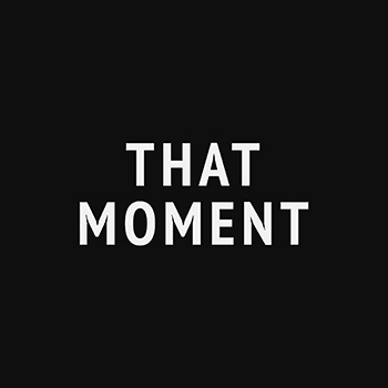 That Moment