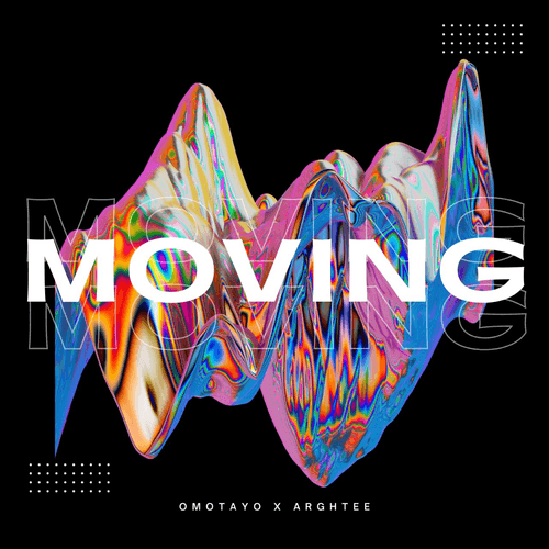 OMOTAYO X ARGHTEE - MOVING