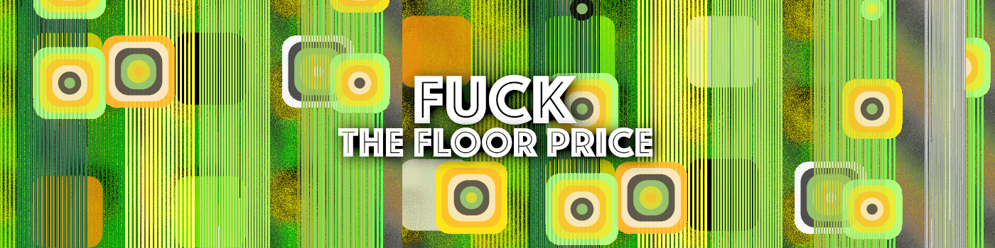 Fuck The Floor Price