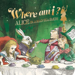 Where am i? Alice in a Mad Tea Party -donation-