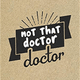 notthatdoctor