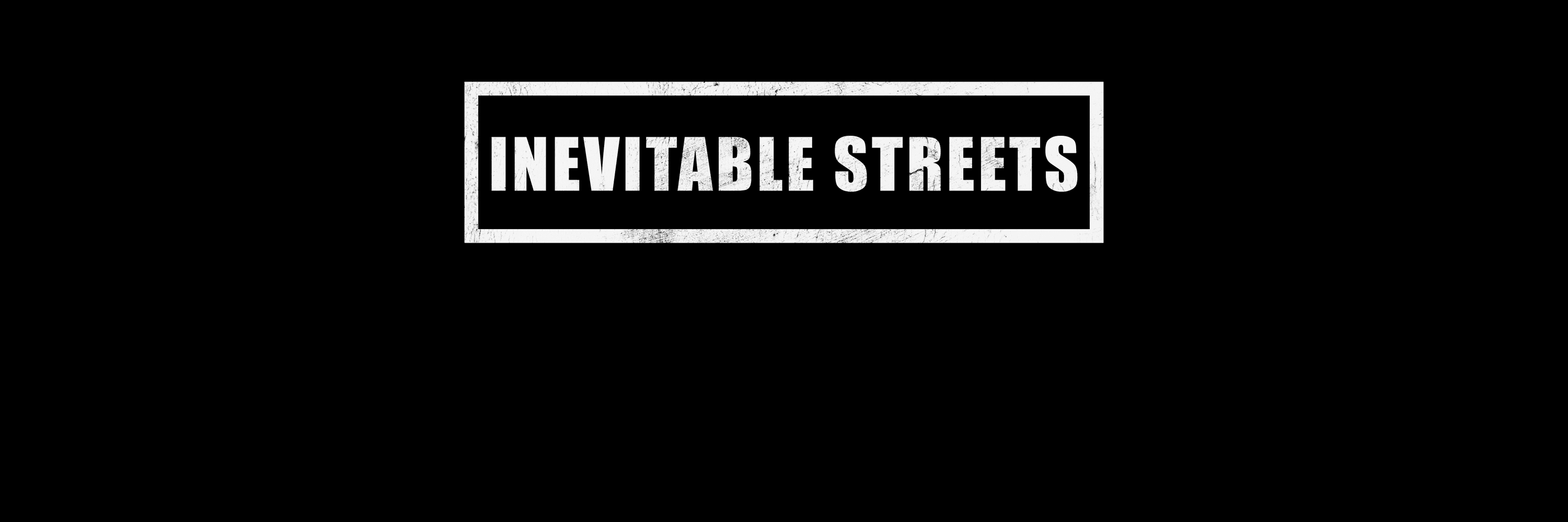 Inevitable Streets