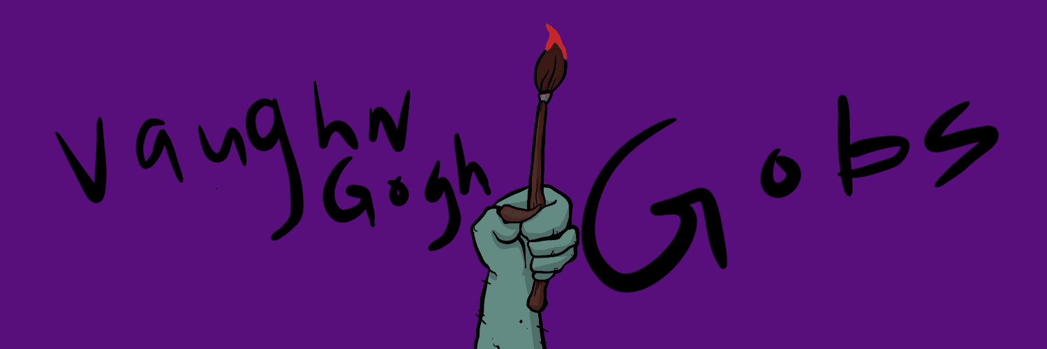 VaughnGogh Gobs