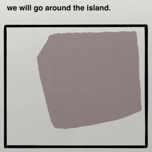 we will go around the island.