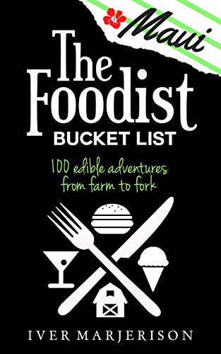 ( X72Y ) FREE The Maui Foodist Bucket List (2023 Edition): Maui's 100+ Must-Try Restaurants, Brew 72