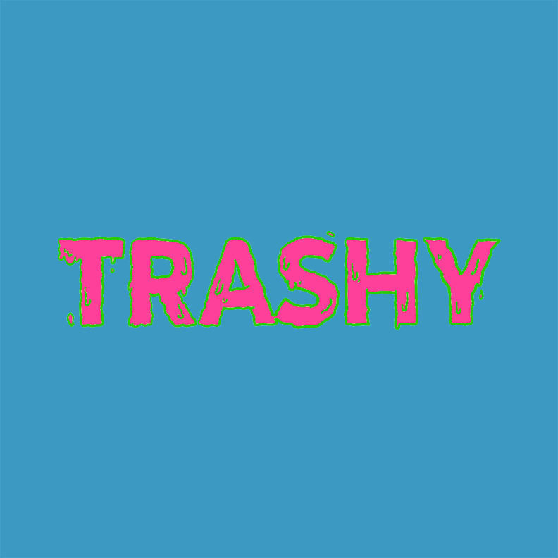 TRASHY.