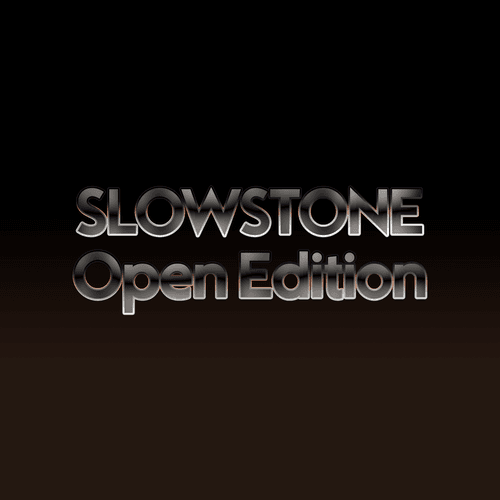 Slowstone: Open Edition