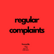 RegularComplaints by 6529Complaints