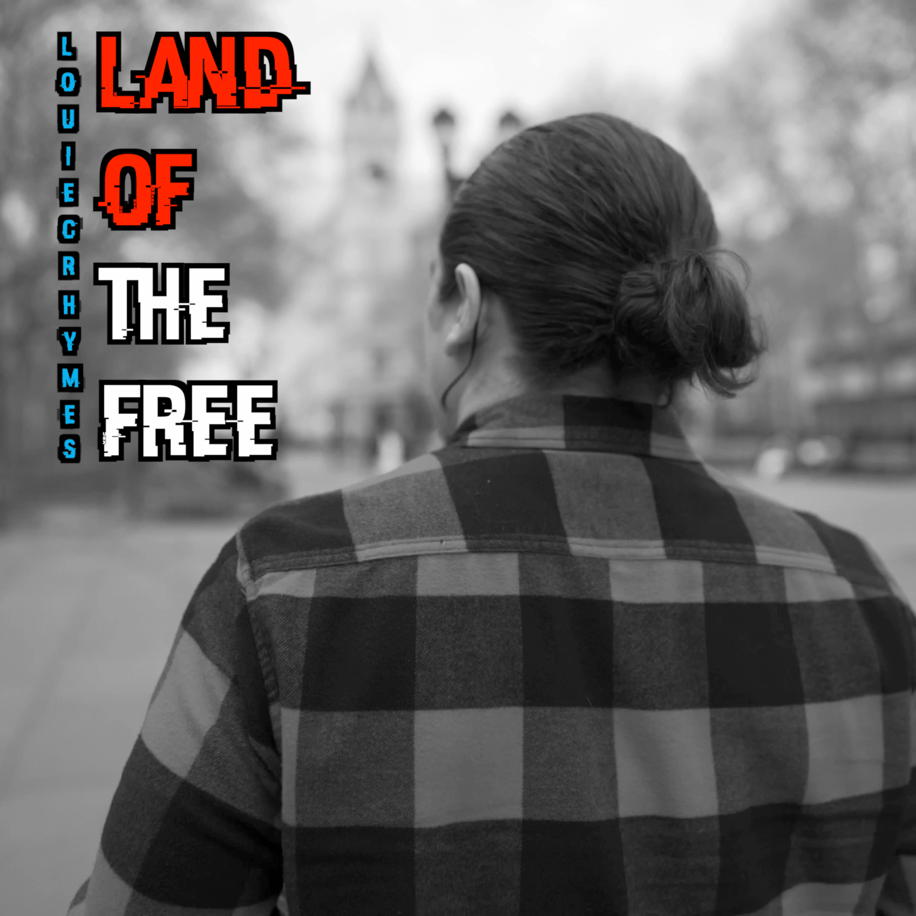 LOUIE C RHYMES - LAND OF THE FREE