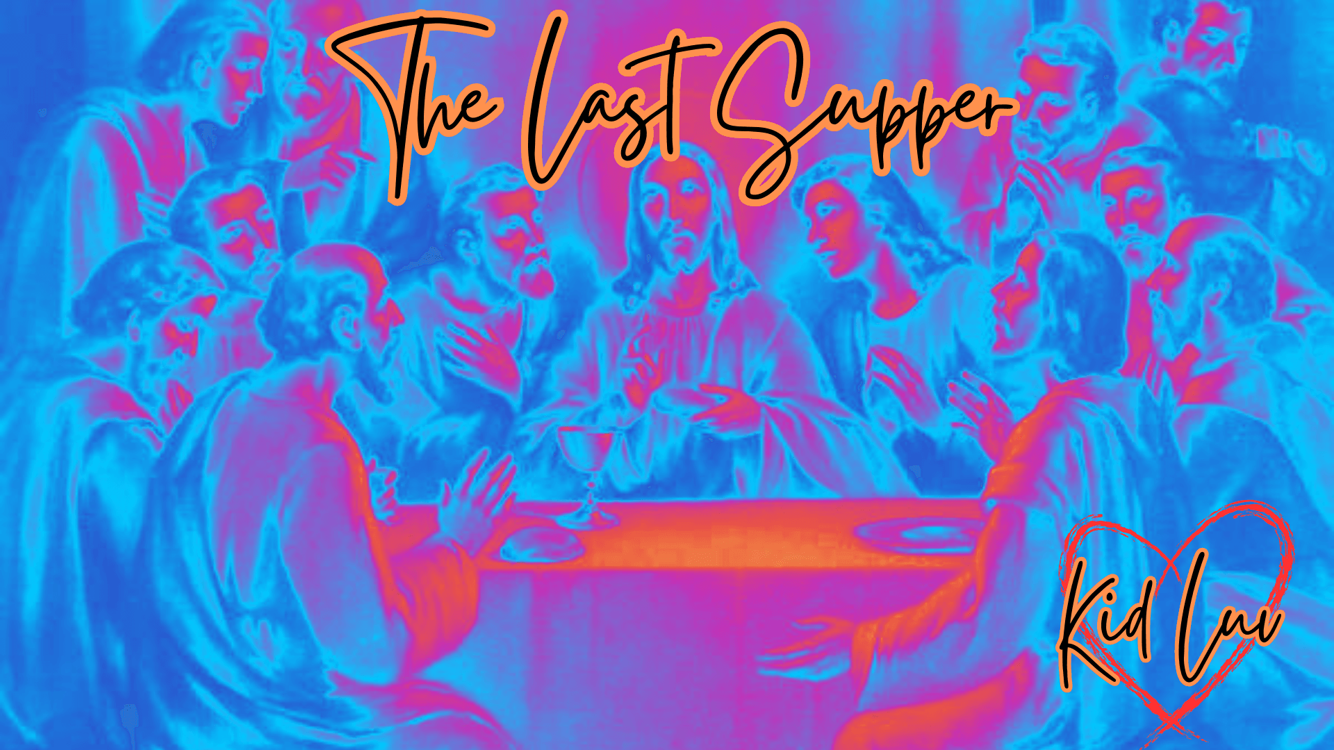 THE LAST SUPPER | KID LUV