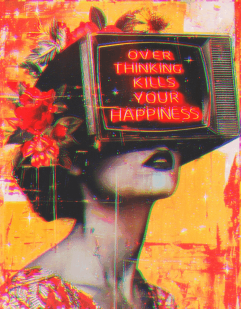 Overthinking Kills Your Happiness