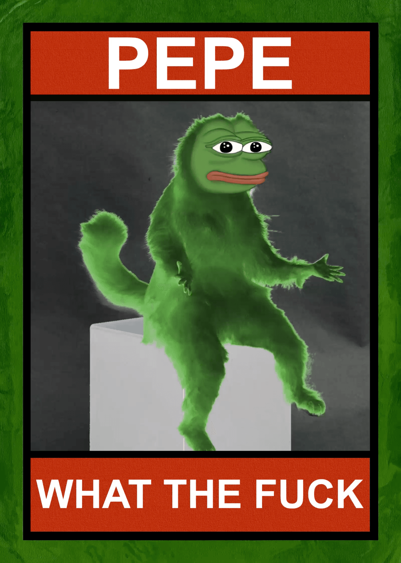 PEPE WHAT THE FUCK