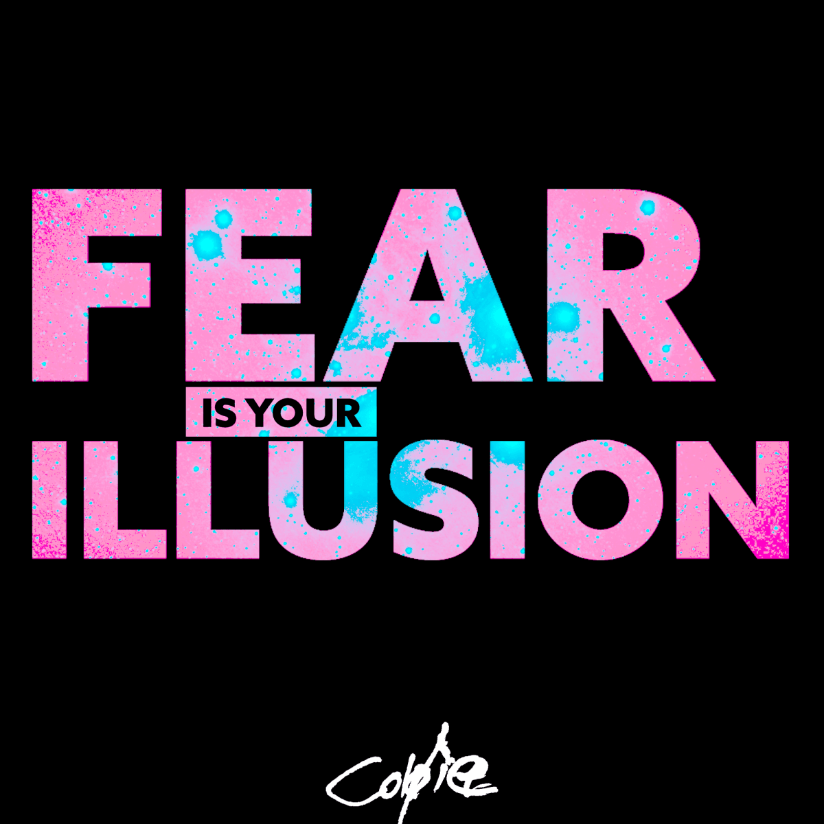 Fear is Your Illusion
