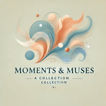 Moments & Muses