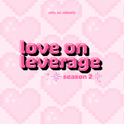 Unlonely presents: Love on Leverage Season 2 collection image