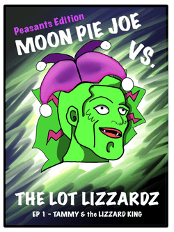 Episode 1 Of "MoonPie Joe VS. LoT LiZzArDZ!!!" (Peasents Edition/Matic) collection image