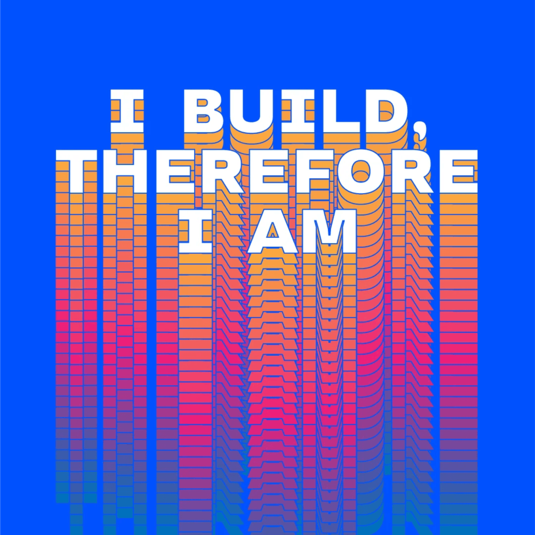 I BUILD, THEREFORE I AM.  93/2500