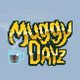 Muggy Dayz