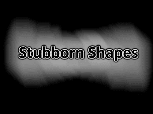 Stubborn Shapes