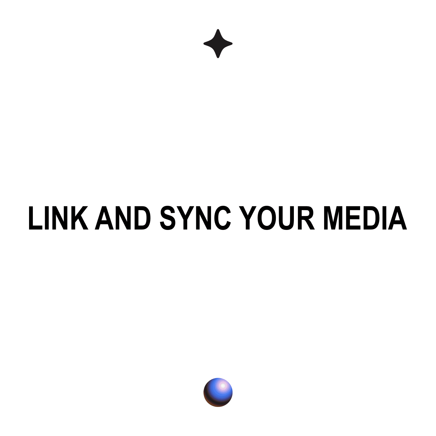 LINK AND SYNC YOUR MEDIA