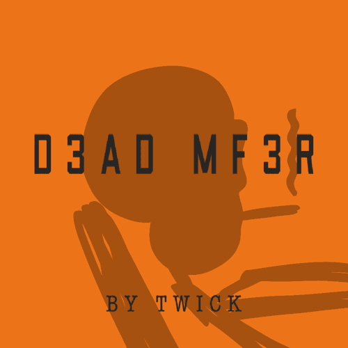 D3AD MF3RS by Twick