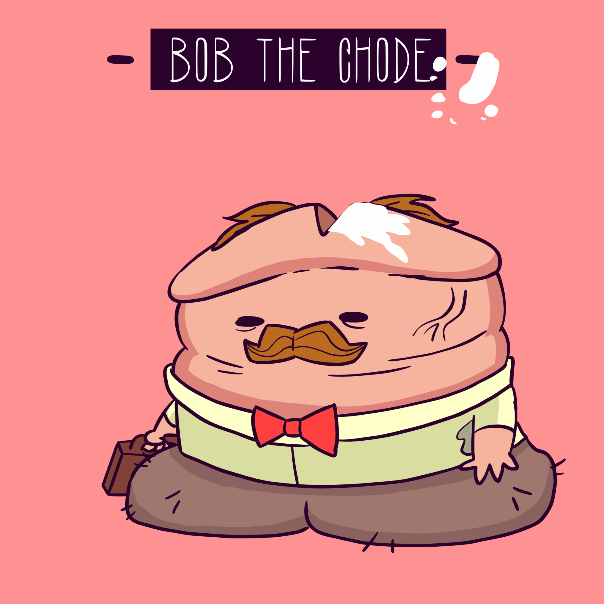 Bob The Chode